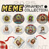 5+ Meme Christmas Collection Christmas Ornament