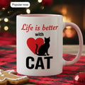 Life is Better with Cat - Gift Mug - Faith In My Bag is a brand operated by Gemini Clothing LLC