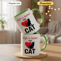 Life is Better with Cat - Gift Mug - Faith In My Bag is a brand operated by Gemini Clothing LLC
